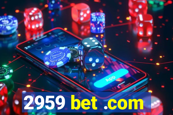 2959 bet .com